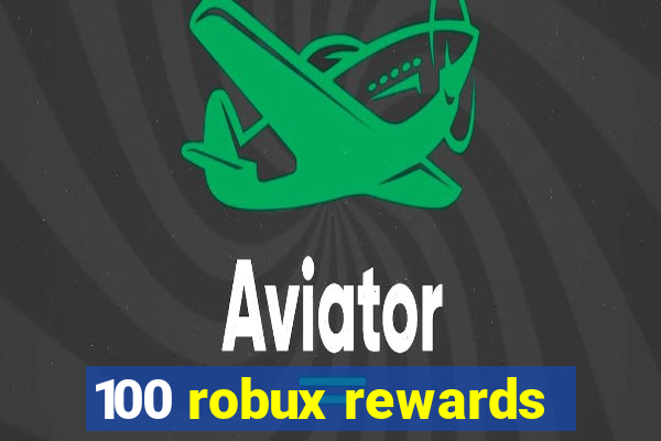 100 robux rewards